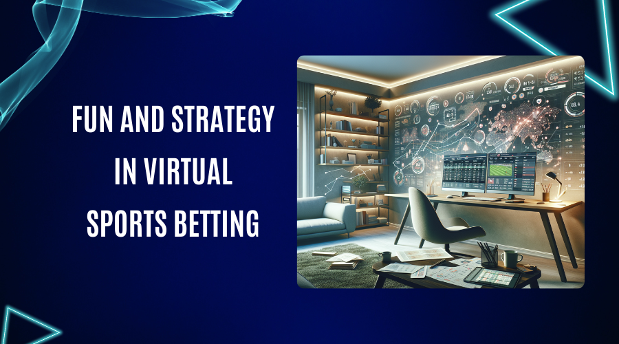 Fun and Strategy in Virtual Sports Betting
