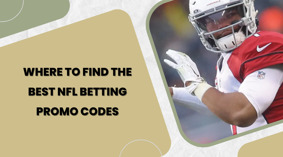 Where to Find the Best NFL Betting Promo Codes