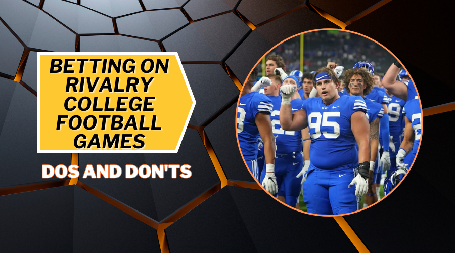 Betting on Rivalry College Football Games: Dos and Don’ts