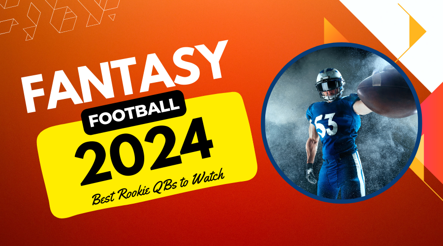 Fantasy Football 2024: Best Rookie QBs to Watch and Bet on